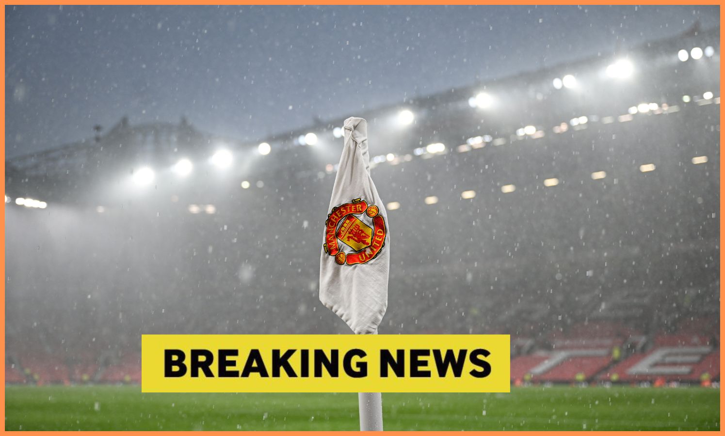 Man United breaking news