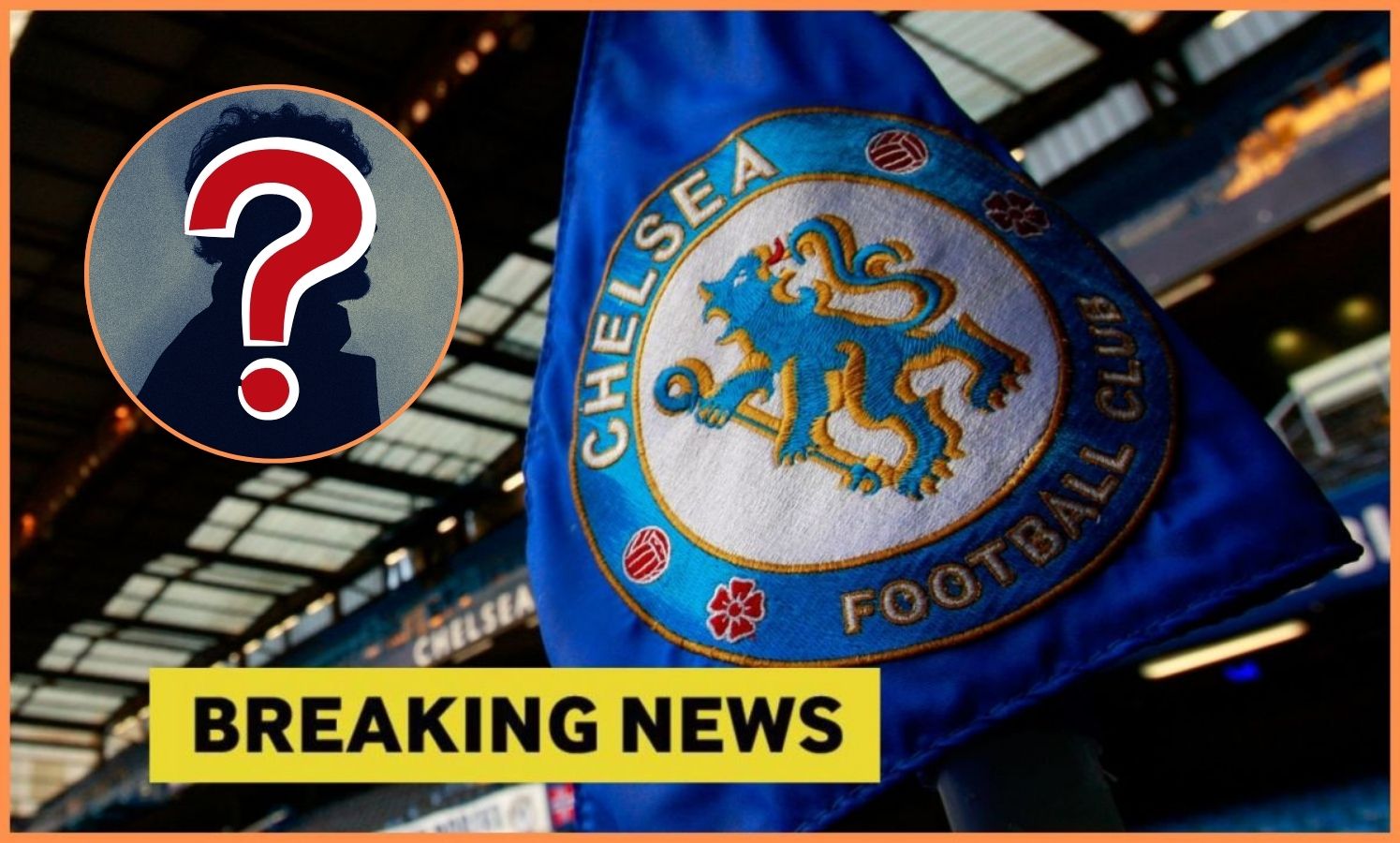 Chelsea flag with breaking news overlay and mystery player