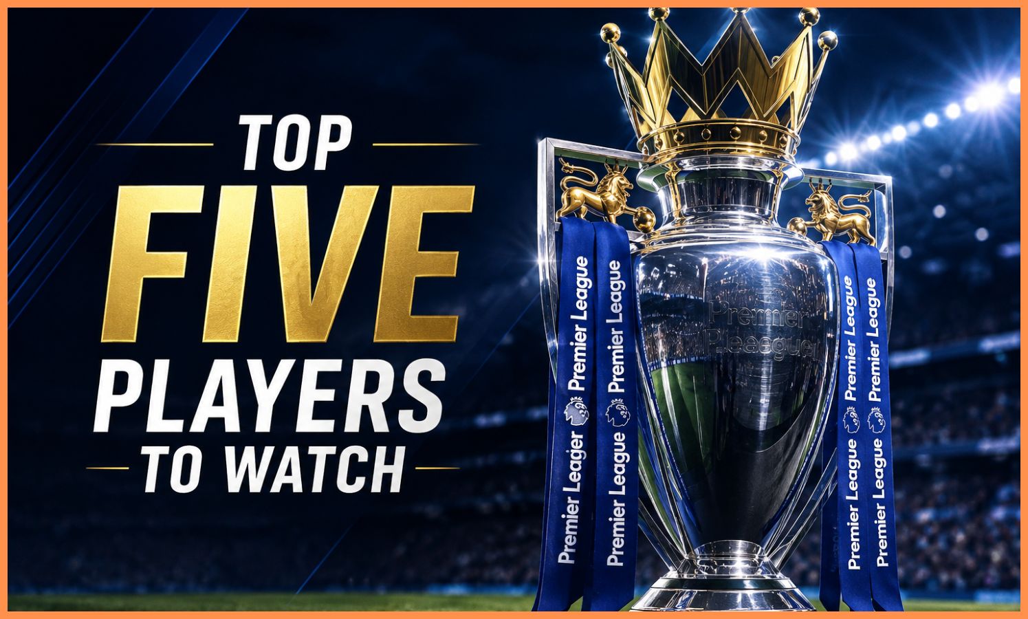 Premier League Players to watch