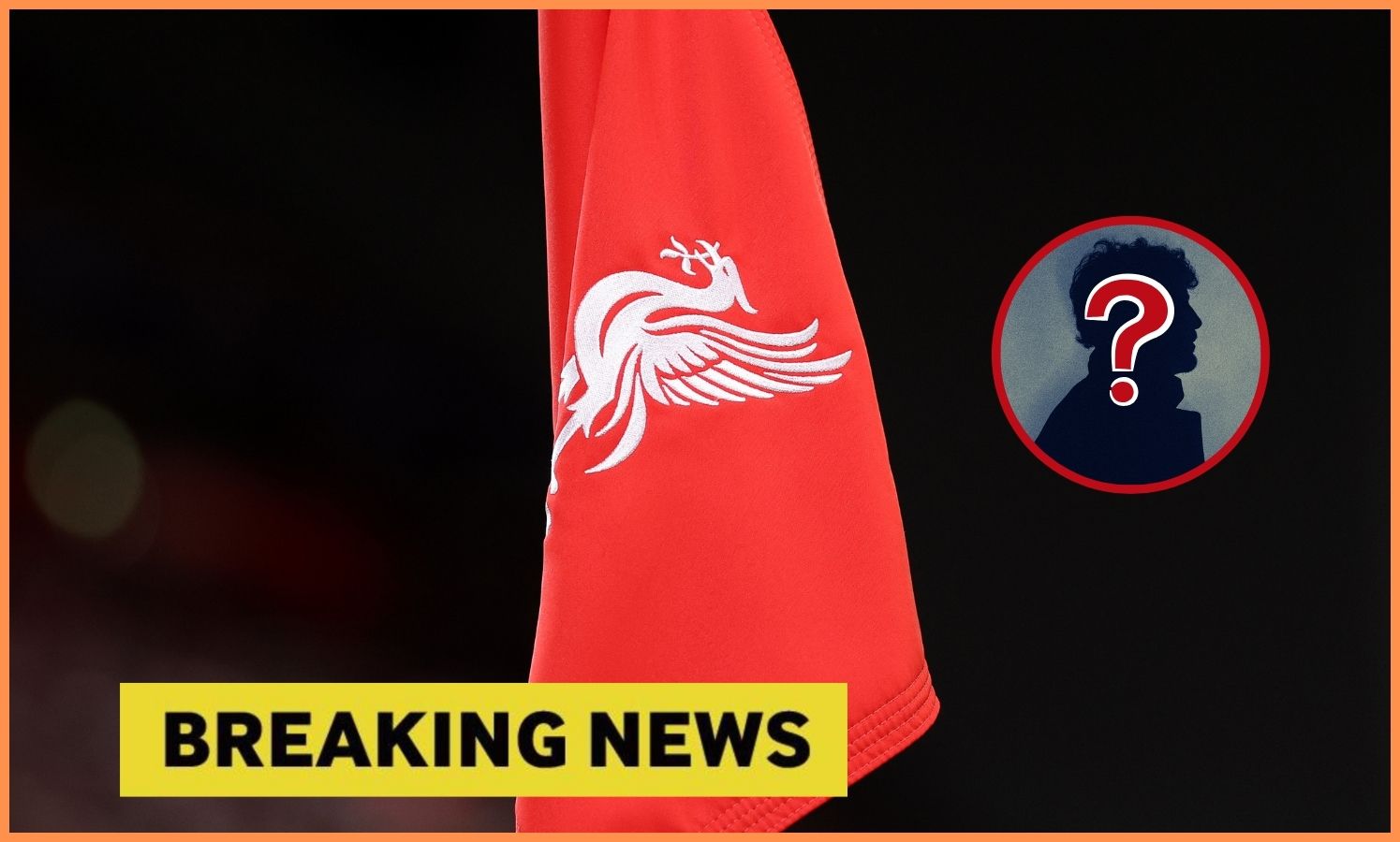 Liverpool FC flag and 'breaking news' banner