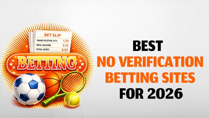 Top 2026 Betting Sites with No Verification Required